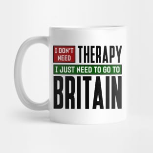 I don't need therapy, I just need to go to Britain Mug